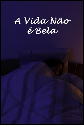 A Vida Nao e Bela - (2019)