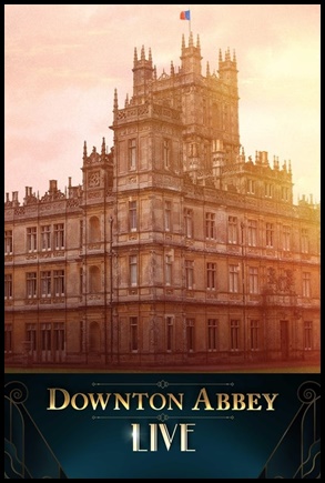 Downton Abbey Live! - (2019)