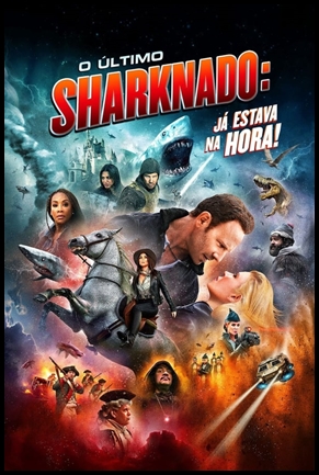 O Ultimo Sharknado: Ja Estava na Hora - (2018)